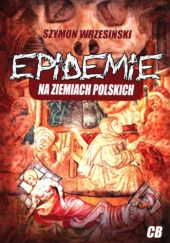 Epidemie na ziemiach polskich oraz ich skutki społeczne, polityczne i religijne