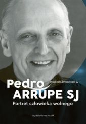 Okładka książki Pedro Arrupe SJ. Portret człowieka wolnego Wojciech Żmudziński SJ