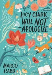 Okładka książki Lucy Clark Will Not Apologize Margo Rabb
