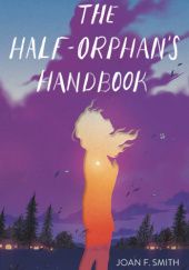 Okładka książki The Half-Orphans Handbook Joan F. Smith