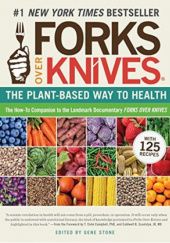 Okładka książki Forks Over Knives: The Plant-Based Way to Health Gene Stone
