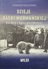 Okładka książki Dzieje Baśki Murmańskiej. Historia o białej niedźwiedzicy Eugeniusz Małaczewski