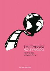 Okładka książki Świat według Hollywood. Jak mądrze oglądać filmy Brian Godawa