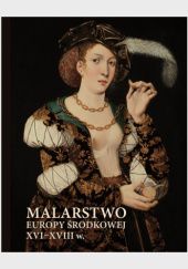 Okładka książki Malarstwo Europy Środkowej XVI–XVIII w. Beata Lejman