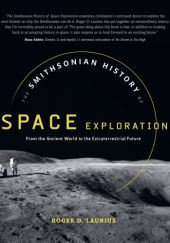 Okładka książki The Smithsonian History of Space Exploration: From the Ancient World to the Extraterrestrial Future Roger D. Launius