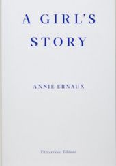 Okładka książki A Girl's Story Annie Ernaux
