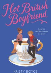 Okładka książki Hot British Boyfriend Kristy Boyce