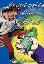 Okładka książki Kryptonite for Bullies Charles Butenhoff