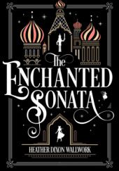 Okładka książki The Enchanted Sonata Heather Dixon