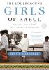 The Underground Girls of Kabul: In Search of a Hidden Resistance