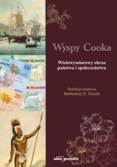 Okładka książki Wyspy Cooka. Wielowymiarowy obraz państwa i społeczeństwa Bartłomiej H. Toszek