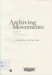 Okładka książki Archiving Movements. Short Essays on Anime and Visual Media Materials Minori Ishida, Kim Joon Yang