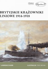 Okładka książki Brytyjskie krążowniki liniowe 1914-1918 Tony Bryan, Lewerence Burr