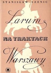 Okładka książki Larum na traktach Warszawy Stanisław Szenic