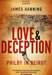 Okładka książki Love and Deception: Philby in Beirut James Hanning
