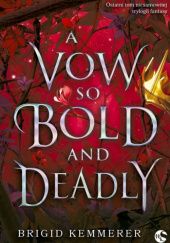 Okładka książki A Vow So Bold and Deadly Brigid Kemmerer