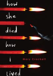 Okładka książki How She Died, How I Lived Mary Crockett