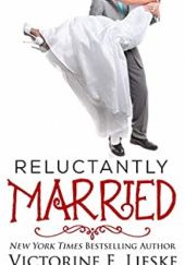 Okładka książki Reluctantly Married autorstwa Victorine E. Lieske