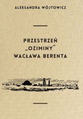 Okładka książki Przestrzeń "Oziminy" Wacława Berenta Aleksandra Wójtowicz