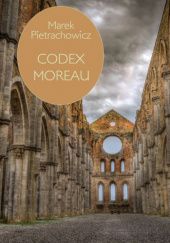 Okładka książki Codex Moreau Marek Pietrachowicz