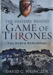 Okładka książki The History Behind Game of Thrones. The North Remembers David C. Weinczok