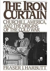 The Iron Curtain: Churchill, America and the Origins of the Cold War
