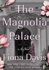 Okładka książki The Magnolia Palace Fiona Davis