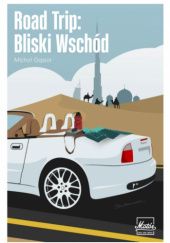 Okładka książki Road Trip: Bliski Wschód Michał Gąsior