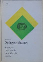 Okładka książki Erystyka, czyli sztuka prowadzenia sporów Arthur Schopenhauer