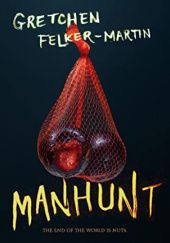 Okładka książki Manhunt Gretchen Felker-Martin