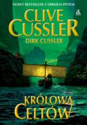 Okładka książki Królowa Celtów Clive Cussler, Dirk Cussler