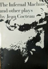 Okładka książki The Infernal Machine and Other Plays Jean Cocteau