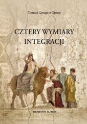 Okładka książki Cztery wymiary integracji Tomasz Grzegorz Grosse