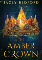 Okładka książki The Amber Crown Jacey Bedford