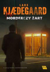 Okładka książki Morderczy żart Lars Kjædegaard