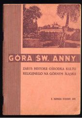 Okładka książki Góra Św. Anny: zarys historii ośrodka kultu religijnego na Górnym Śląsku Barnaba Stokowy