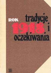 Okładka książki Rok 1918 - tradycje i oczekiwania Andrzej Garlicki