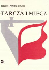 Okładka książki Tarcza i miecz Janusz Przymanowski