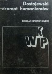Okładka książki Dostojewski: Dramat humanizmów Bohdan Urbankowski