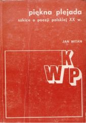 Okładka książki Piękna plejada: Szkice o poezji polskiej XX w. Jan Witan