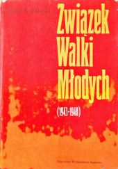 Okładka książki Związek Walki Młodych (1943-1948) Czesław Kozłowski