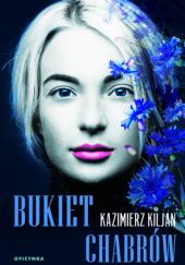 Okładka książki Bukiet chabrów Kazimierz Kiljan