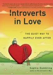 Okładka książki Introverts in Love: The Quiet Way to Happily Ever After Sophia Dembling
