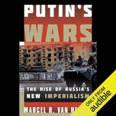 Okładka książki Putin's Wars. The Rise of Russia's New Imperialism Marcel H. Van Herpen
