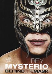 Okładka książki Rey Mysterio: Behind the Mask Jeremy Roberts