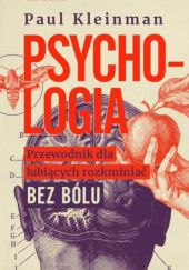 Okładka książki Psychologia. Przewodnik dla lubiących rozkminiać bez bólu Paul Kleinman