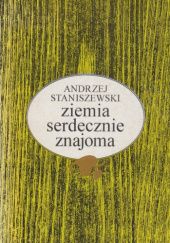 Okładka książki Ziemia serdecznie znajoma: Szkice o poezji Aleksandra Rymkiewicza Andrzej Staniszewski