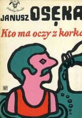 Okładka książki Kto ma oczy z korka Janusz Osęka