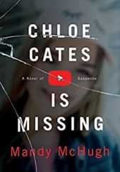 Okładka książki Chloe Cates Is Missing Mandy McHugh