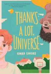 Okładka książki Thanks a Lot, Universe Chad Lucas